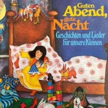 Guten Abend, gute Nacht - Geschichten und Lieder für unsere Kleinen audiobook, Richard Danner