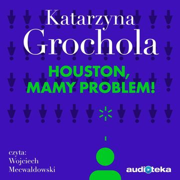 Houston, mamy problem! audiobook, Katarzyna Grochola