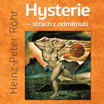 Hysterie: strach z odmítnutí audiobook, Heinz-Peter Röhr