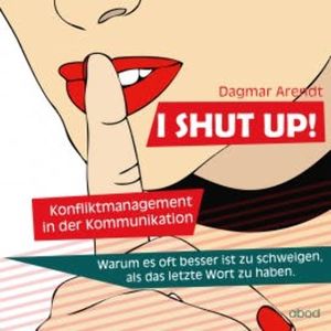 I SHUT UP!, Dagmar Arendt