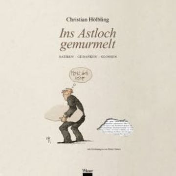 Ins Astloch gemurmelt audiobook, Christian Hölbling
