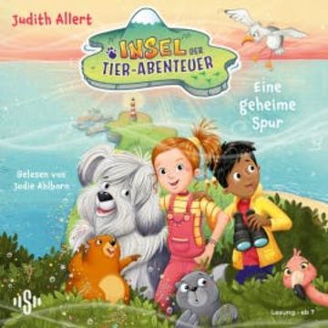 Insel der Tier-Abenteuer 1: Insel der Tier-Abenteuer 1 audiobook, Judith Allert