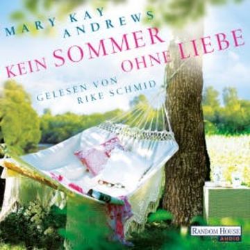 Kein Sommer ohne Liebe audiobook, Mary Kay Andrews