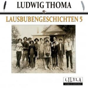 Lausbubengeschichten 5, Ludwig Thoma