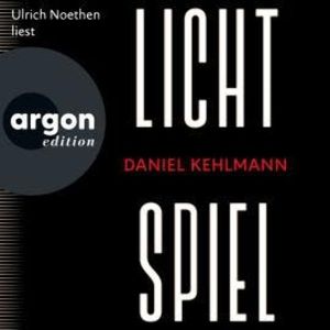 Lichtspiel (Ungekürzte Lesung), Daniel Kehlmann