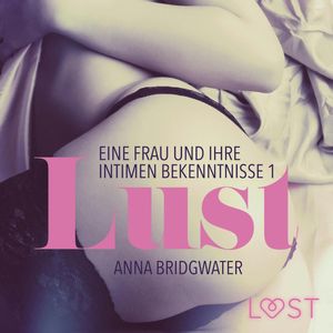 Lust - Eine Frau und ihre intimen Bekenntnisse 1, Anna Bridgwater