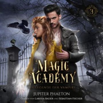 Magic Academy 3 - Die Legende der Vampire - Fantasy Hörbuch audiobook, Jupiter Phaeton