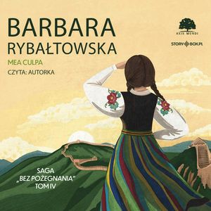 Saga BEZ POŻEGNANIA. Tom 4. Mea culpa, Barbara Rybałtowska