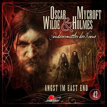 Oscar Wilde & Mycroft Holmes, Sonderermittler der Krone, Folge 42: Angst im East End audiobook, Silke Walter