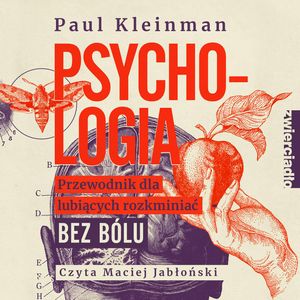 Psychologia. Przewodnik dla lubiących rozkminiać bez bólu, Paul Kleinman