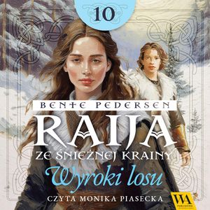 Raija ze śnieżnej krainy. Wyroki losu. Tom 10, Bente Pedersen