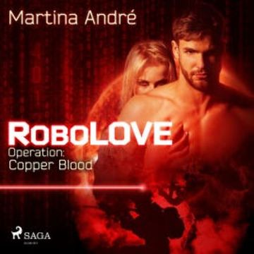 Robolove #2 - Operation: Copper Blood audiobook, Martina André