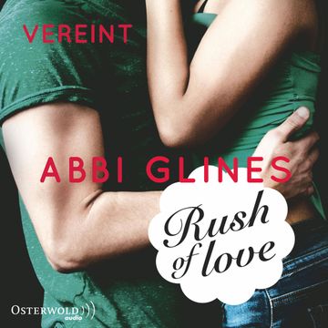 Rush of Love - Vereint audiobook, Abbi Glines