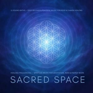 Sacred Space — Healing Frequencies — Spiritual Music for Meditation, Reiki & Energy Work, Home of Spiritual Music