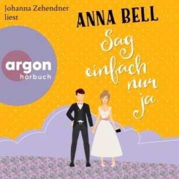 Sag einfach nur ja - Die-Penny-Robinson-Serie, Band 1 (Ungekürzte Lesung) audiobook, Anna Bell