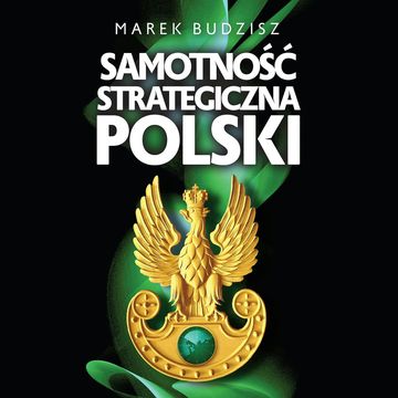 Samotność strategiczna Polski audiobook, Marek Budzisz