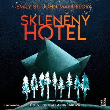 Skleněný hotel audiobook, Emily St. John Mandelová