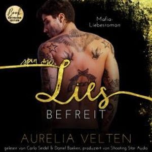 SPIN ME LIES: Befreit (Mafia-Liebesroman) - Fairytale Gone Dark, Band 4 (ungekürzt), Aurelia Velten