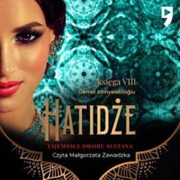 Tajemnice dworu sułtana. Hatidże. Księga VIII audiobook, Demet Altınyeleklioğlu
