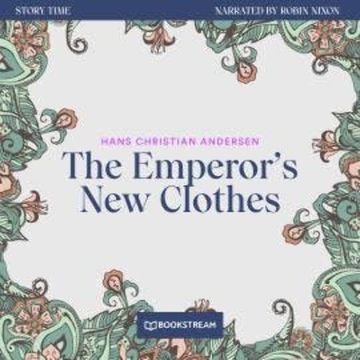 The Emperor's New Clothes - Story Time, Episode 66 (Unabridged) audiobook, Hans Christian Andersen