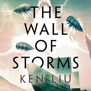 The Wall of Storms audiobook, Ken Liu