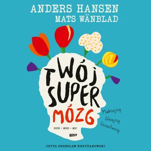 Twój SuperMózg, Anders Hansen, Mats Wänblad