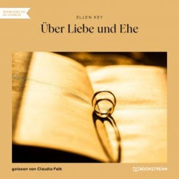 Über Liebe und Ehe audiobook, Ellen Key