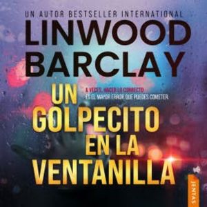Un golpecito en la ventanilla, Linwood Barclay