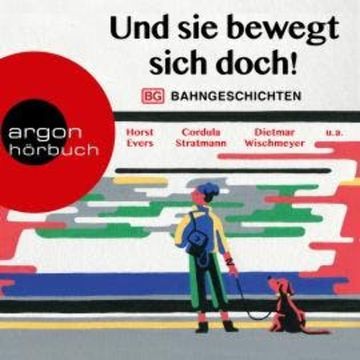 Und sie bewegt sich doch! - Bahngeschichten (Ungekürzte Lesung) audiobook, Cordula Stratmann, Dietmar Wischmeyer, Horst Evers