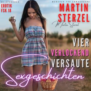 Vier verlockend versaute Sexgeschichten, Martin Sterzel
