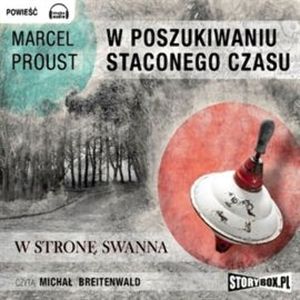 W poszukiwaniu straconego czasu, Tom I:  W stronę Swanna, Marcel Proust