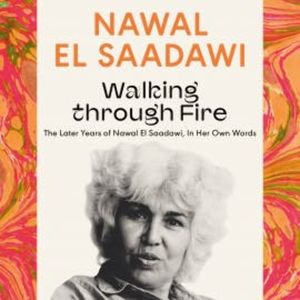 Walking through Fire, Nawal El Saadawi