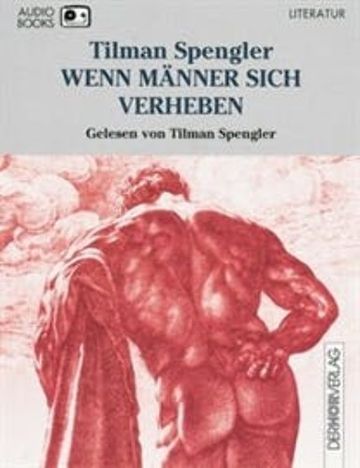 Wenn Männer sich verheben audiobook, Tilman Spengler