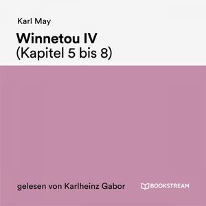 Winnetou IV (Kapitel 5 bis 8), Karl May