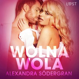 Wolna wola. Opowiadanie erotyczne, Alexandra Södergran