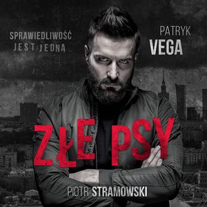 Złe Psy. W imię zasad, Patryk Vega