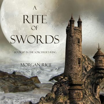 A Rite of Swords (Book Seven in the Sorcerer's Ring), Morgan Rice