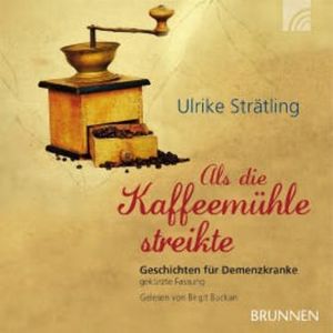 Als die Kaffeemühle streikte, Ulrike Strätling