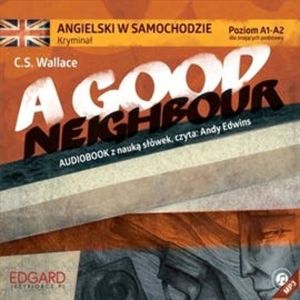 Angielski w samochodzie - Kryminał A Good Neighbour, C. S. Wallace