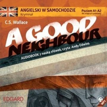 Angielski w samochodzie - Kryminał A Good Neighbour, C. S. Wallace