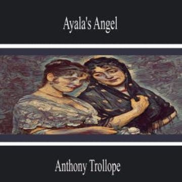 Ayala's Angel audiobook, Anthony Trollope