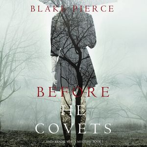 Before He Covets (A Mackenzie White Mystery—Book 3), Blake Pierce