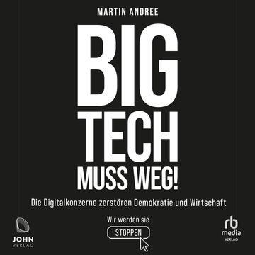 Big Tech muss weg! audiobook, Martin Andree.