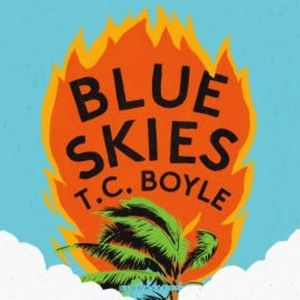 Blue Skies, T.C. Boyle