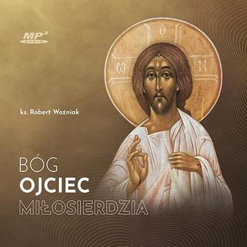 Bóg Ojciec miłosierdzia audiobook, ks. Robert Woźniak