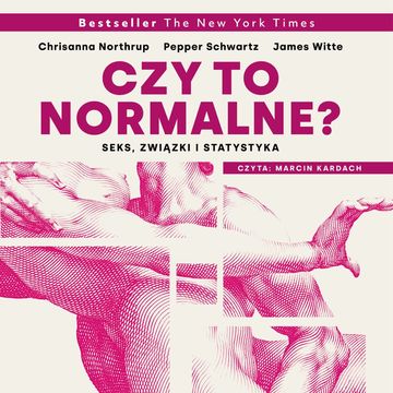 Czy to normalne? Seks, związki i statystyka, Chrisanna Northrup, James Witte, Pepper Schwartz