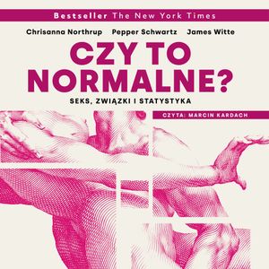 Czy to normalne? Seks, związki i statystyka, Chrisanna Northrup, James Witte, Pepper Schwartz