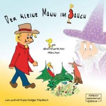 Der kleine Mann im Bauch (ungekürzt) audiobook, Hans-Holger Friedrich