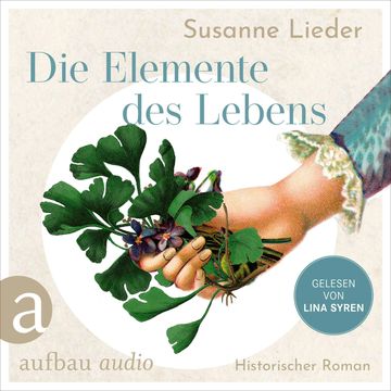 Die Elemente des Lebens - Mélanie lebt für die Heilkunst, in Samuel Hahnemann findet sie die Liebe (Ungekürzt) audiobook, Susanne Lieder