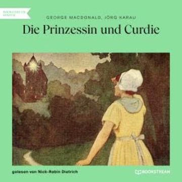 Die Prinzessin und Curdie (Ungekürzt) audiobook, George MacDonald, Jörg Karau